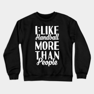 I Like Handball Crewneck Sweatshirt